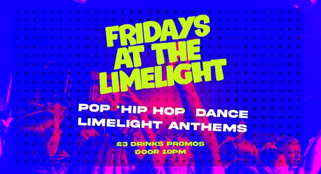 FRIDAYS AT THE LIMELIGHT • 1ST NOV